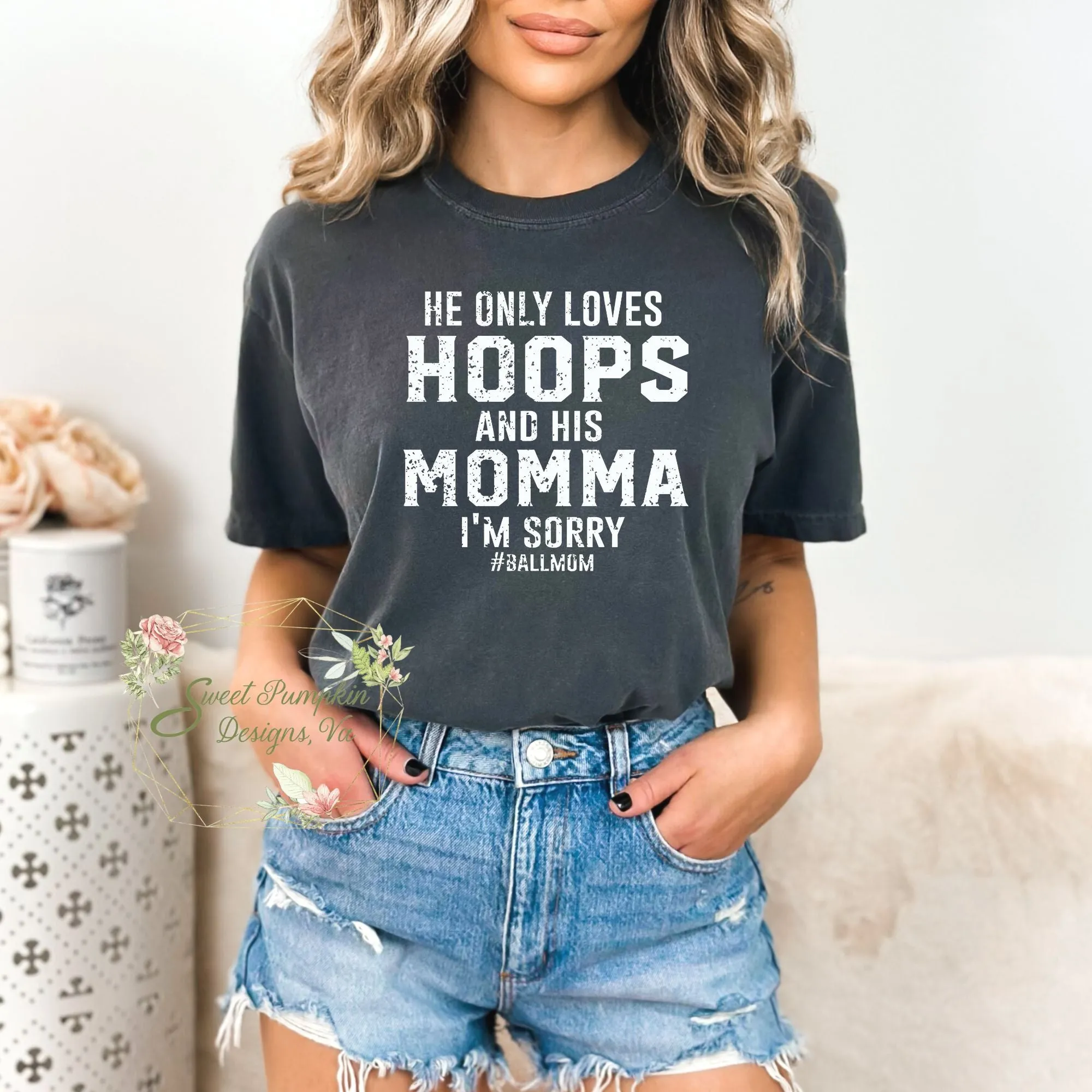 He Only Loves His Hoops and His Mama Basketball Mom Shirt Comfort Colors